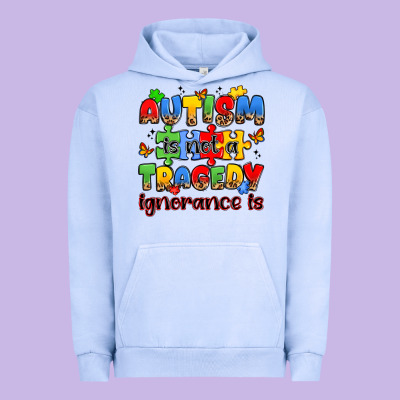 Autism Is Not A Tragedy Ignorance Is Urban Hoodie Designed By Jahusdesignshop