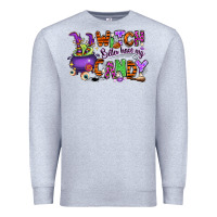 Heather Grey Witch better have my candy Premium Sweatshirt - RanaPortraitStore