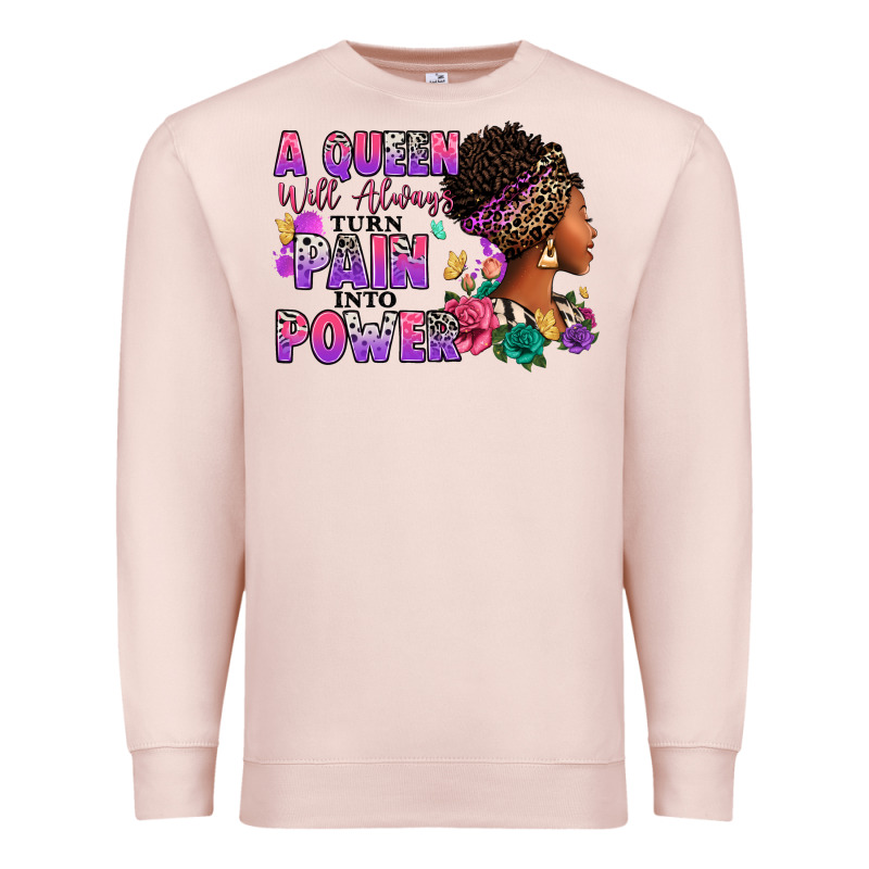 A Queen Will Always Turn Pain Into Power Premium Sweatshirt by RanaPortraitStore | Teevron