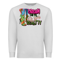 Dove Grey Dream until it's your reality heels black fashion Premium Sweatshirt - RanaPortraitStore