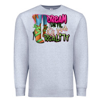 Heather Grey Dream until it's your reality heels black fashion Premium Sweatshirt - RanaPortraitStore