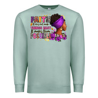 Seafoam Faith it does not make things easy Premium Sweatshirt - RanaPortraitStore