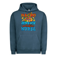 Pigment Midnight Navy nacho average pediatric nurse   with nacho Urban Hoodie - AdoDesignShop