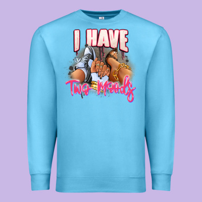 Premium Sweatshirt I have two moods sneaker and heels
