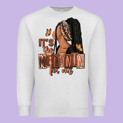 Premium Sweatshirt It's the melanin for me