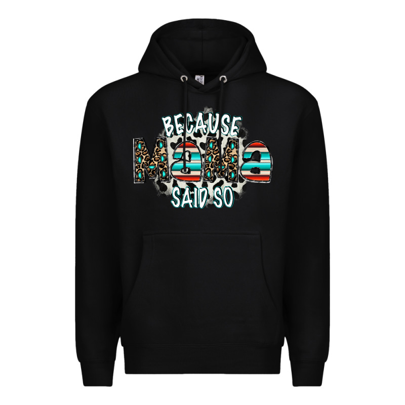 Because Mama Said So Premium Hoodie by CowhideDigitalArt | Teevron