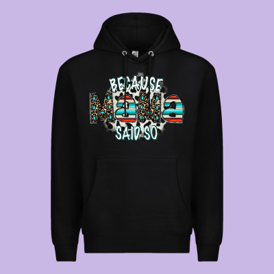 Because Mama Said So Premium Hoodie Designed By Cowhidedigitalart
