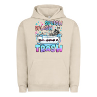 Pigment French Oak splish splash your opinion is trash Urban Hoodie - JahusDesignShop