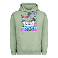 Pigment Oil Green splish splash your opinion is trash Urban Hoodie - JahusDesignShop