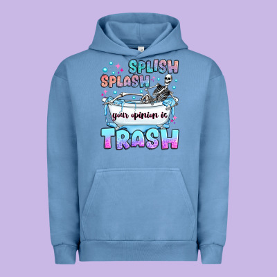 Splish Splash Your Opinion Is Trash Urban Hoodie Designed By Jahusdesignshop