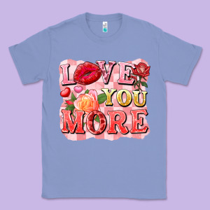 Love You More Classic Tee Designed By Fadigitalartstudio