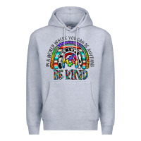 Heather Grey in a world where you can be anything be kind Premium Hoodie - CowhideDigitalArt