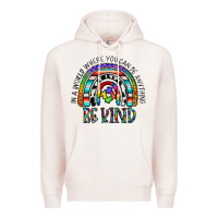 Pale Pink in a world where you can be anything be kind Premium Hoodie - CowhideDigitalArt