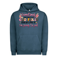 Pigment Midnight Navy sometimes i just have to let god fix it Urban Hoodie - JahusDesignShop