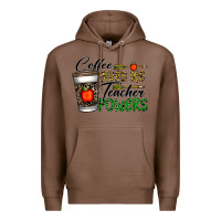 Chestnut coffee gives me teacher powers Premium Hoodie - CowhideDigitalArt