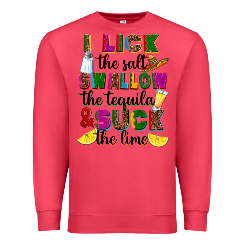 I Lick The Salt Swallow The Tequila Premium Sweatshirt by RanaPortraitStore | Teevron