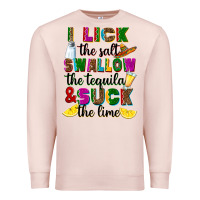 Pale Pink I lick the salt swallow the tequila Premium Sweatshirt - RanaPortraitStore