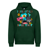 Foreset Green i can totally make that Urban Hoodie - AdoDesignShop