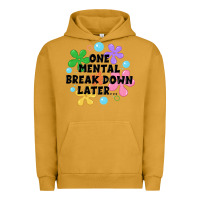 One Mental Break Down Later Urban Hoodie | Teevron