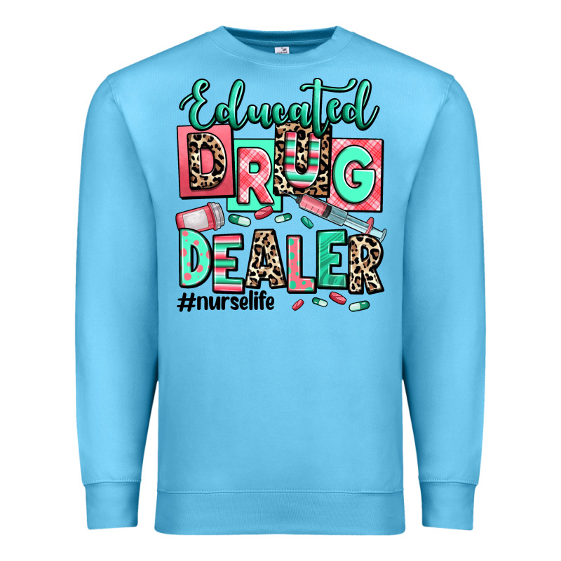 Educated Drug Dealer Nurse Life Premium Sweatshirt by RanaPortraitStore | Teevron