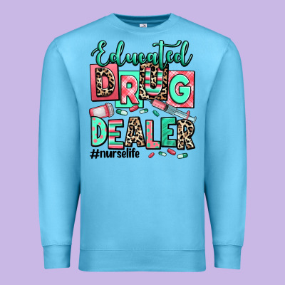 Premium Sweatshirt educated drug dealer nurse life