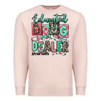 Pale Pink educated drug dealer nurse life Premium Sweatshirt - RanaPortraitStore