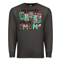 Smoke my favorite nurse calls me mom Premium Sweatshirt - RanaPortraitStore