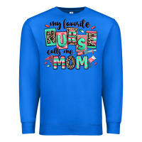 True Royal my favorite nurse calls me mom Premium Sweatshirt - RanaPortraitStore