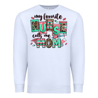 White my favorite nurse calls me mom Premium Sweatshirt - RanaPortraitStore