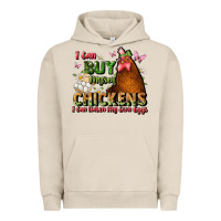 Pigment French Oak i can buy myself chickens i can hatch my own eggs Urban Hoodie - JahusDesignShop