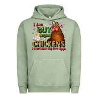 I Can Buy Myself Chickens I Can Hatch My Own Eggs Urban Hoodie | Teevron