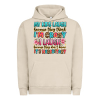 My Kids Laugh Because They Think I'm Crazy Urban Hoodie | Teevron