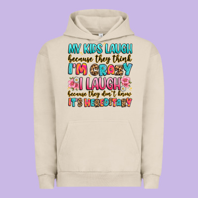 My Kids Laugh Because They Think I'm Crazy Urban Hoodie Designed By Jahusdesignshop