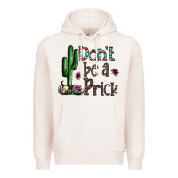 Pale Pink don't be a prick Premium Hoodie - CowhideDigitalArt