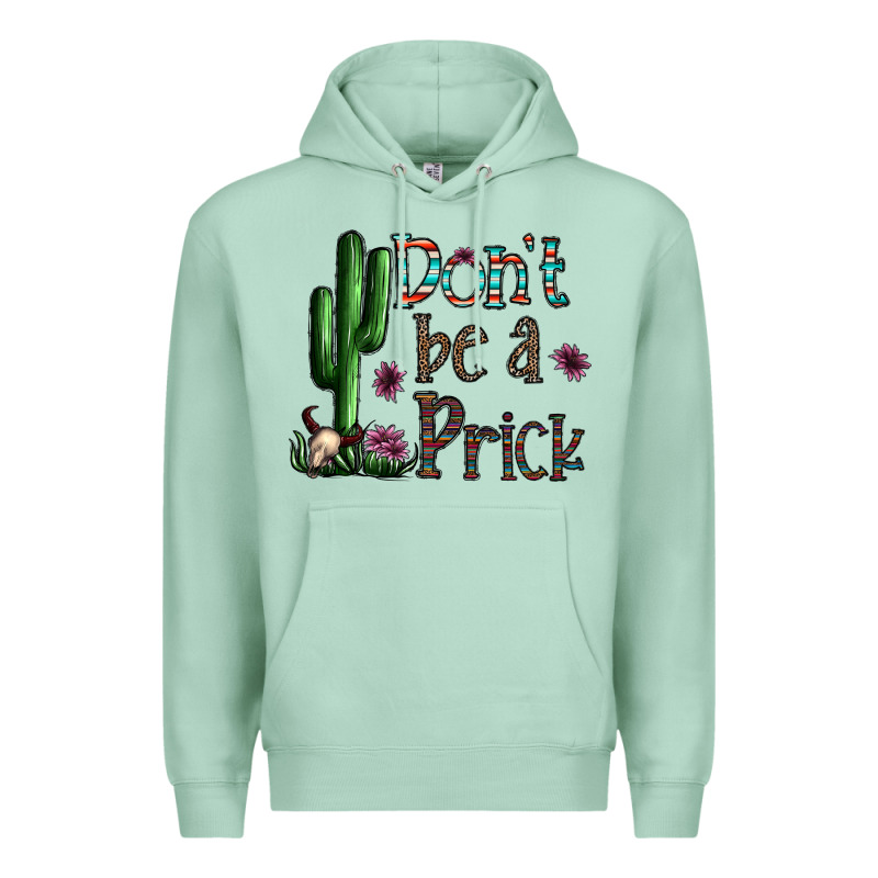 Don't Be A Prick Premium Hoodie by CowhideDigitalArt | Teevron