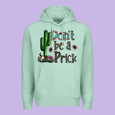 Don't Be A Prick Premium Hoodie Designed By Cowhidedigitalart