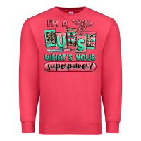 Im A Nurse Whats Your Superpower Premium Sweatshirt | Teevron