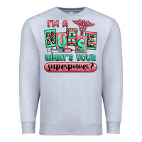 Heather Grey im a nurse whats your superpower Premium Sweatshirt - RanaPortraitStore