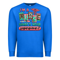 True Royal im a nurse whats your superpower Premium Sweatshirt - RanaPortraitStore