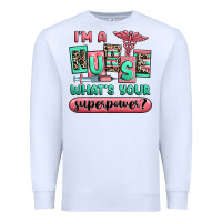 White im a nurse whats your superpower Premium Sweatshirt - RanaPortraitStore