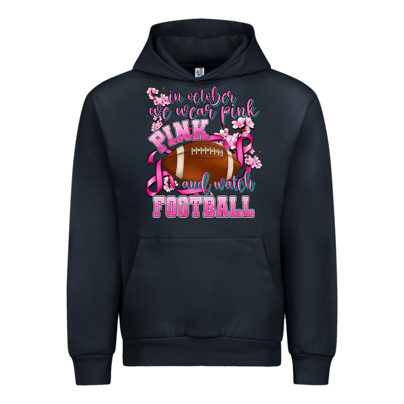 In October We Wear Pink And Watch Football Urban Hoodie by AdoDesignShop | Teevron