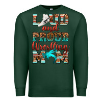 Sports Green loud and proud wrestling mom Premium Sweatshirt - RanaPortraitStore
