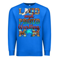 True Royal loud and proud wrestling mom Premium Sweatshirt - RanaPortraitStore