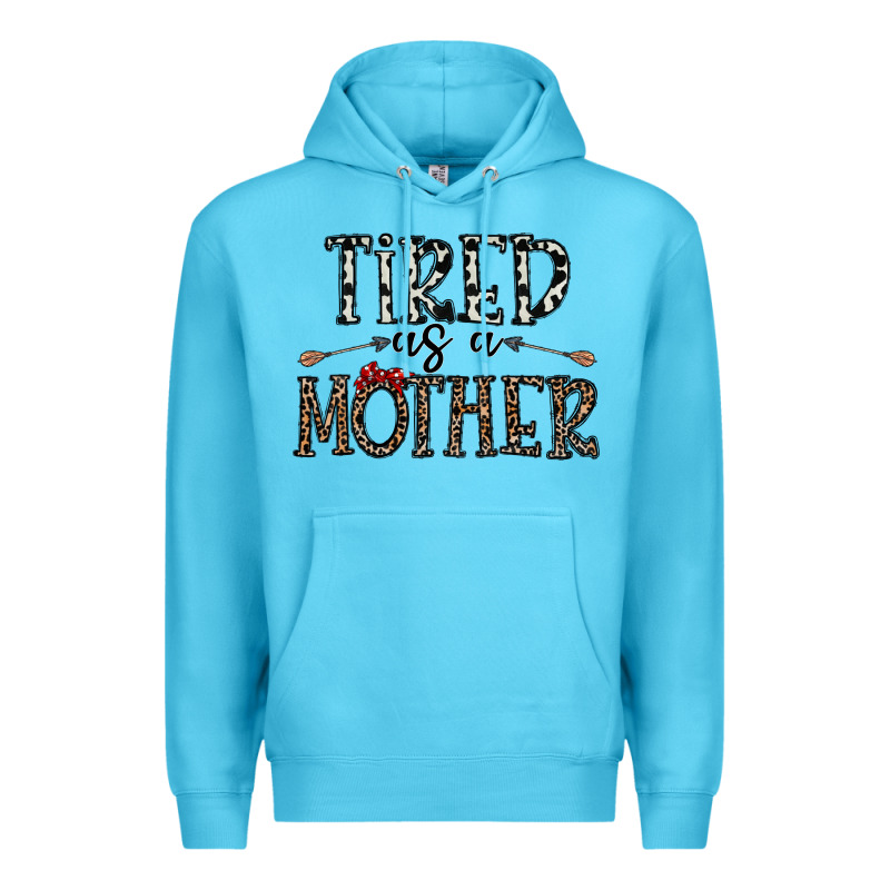 Tired As A Mother Premium Hoodie by CowhideDigitalArt | Teevron