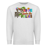 Find Me Under The Palms Premium Sweatshirt | Teevron