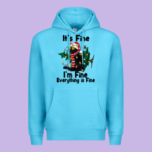 It's Fine I'am Fine Everything Is Fine Premium Hoodie Designed By Fadigitalartstudio