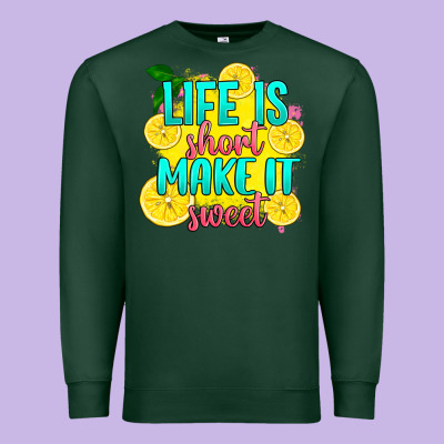 Premium Sweatshirt life is  make it sweet