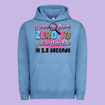 I Can Go From Zero To Online Detective In 2.5 Seco Urban Hoodie Designed By Jahusdesignshop