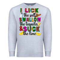 Heather Grey i lick the salt swallow the tequila and suck the l Premium Sweatshirt - RanaPortraitStore