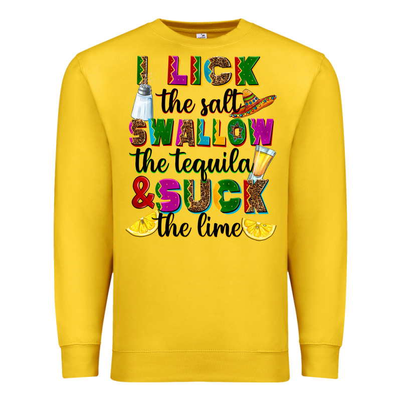 I Lick The Salt Swallow The Tequila And Suck The L Premium Sweatshirt by RanaPortraitStore | Teevron
